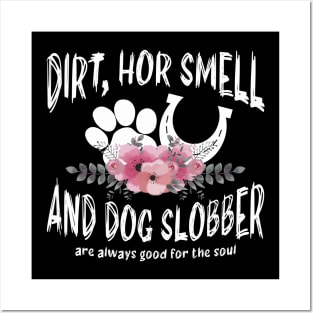 Dirt Horse Smell And Dog Slobber Horse Lover Posters and Art